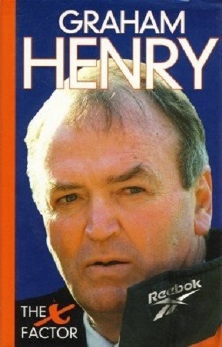 Graham Henry The X Factor by Bob Howitt